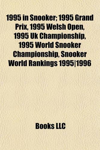 1995 in Snooker; 1995 Grand Prix, 1995 Welsh Open, 1995 UK Championship, 1995 World Snooker Championship, Snooker World Rankings 1995]1996