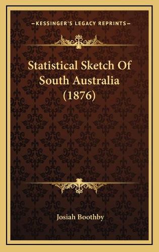 Statistical Sketch Of South Australia (1876)