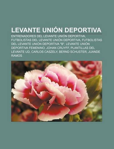 Levante Union Deportiva: Entrenadores del Levante Union Deportiva, Futbolistas del Levante Union Deportiva(Spanish)