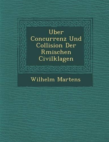 Uber Concurrenz Und Collision Der R Mischen Civilklagen: (German)