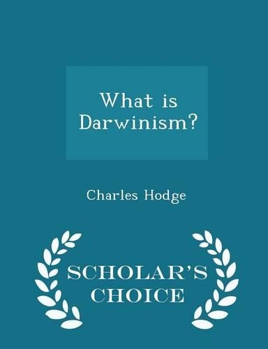 What Is Darwinism? - Scholar's Choice Edition: (English)