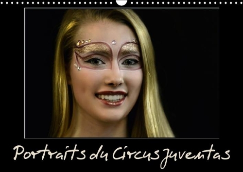 Portraits Du Circus Juventas 2018: L'Ecole Circus Juventas Est Basee a Saint-Paul, Dans Le Minnesota(Calvendo Art)