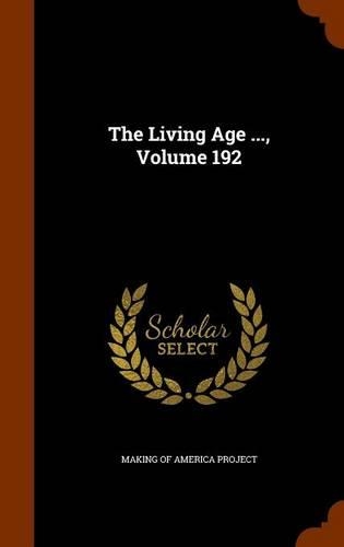 The Living Age ..., Volume 192