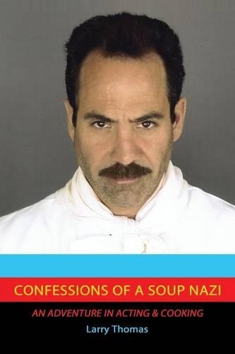 Confessions of a Soup Nazi: An Adventure in Acting and Cooking(English)