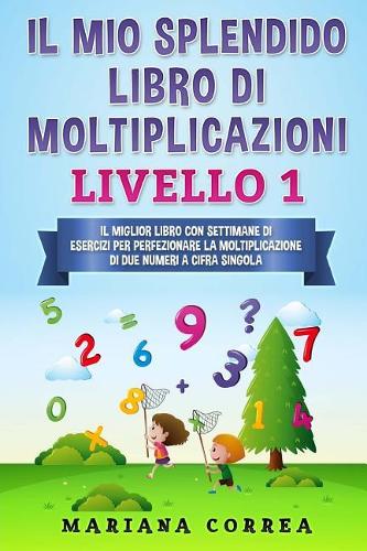 IL MIO SPLENDIDO LIBRO Di MOLTIPLICAZIONI LIVELLO 1