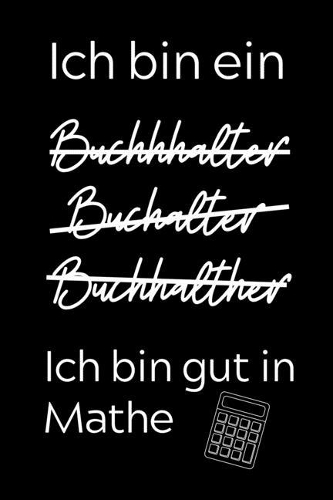 Ich Bin Ein Buchhhalter Buchalter Buchhalther Ich Bin Gut in Mathe
