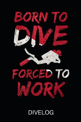 Born To Dive Forced To Work Divelog