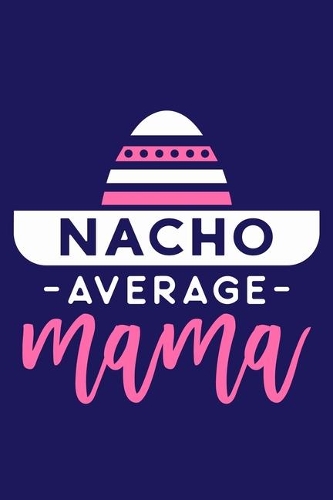 Nacho Average Mama