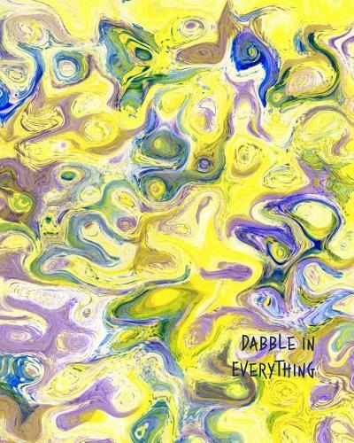 Dabble in Everything