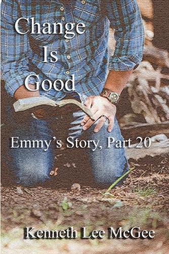 Change Is Good: Emmy's Story, Part 20(Emmy's Story)