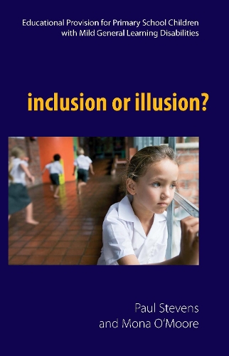 Inclusion or Illusion: Educational Provision for Primary School Children with Mild General Learning Disabilities