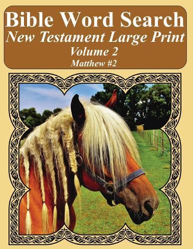 Bible Word Search New Testament Large Print Volume 2: Matthew #2(2 Bible Word Search Books for Adults Horse Lover's Edition)