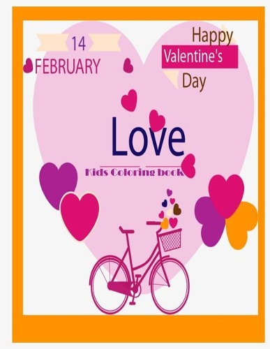 14 February Happy Valentine Love Kids Coloring book: Kids coloring book valentine theme(Valentine Coloring Book for Kids)