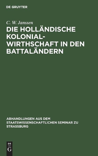 Die Holländische Kolonialwirthschaft in Den Battaländern