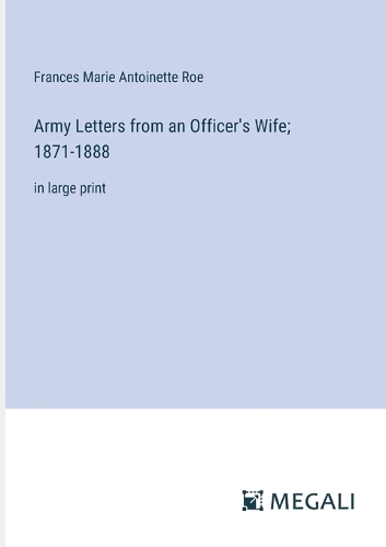 Army Letters from an Officer's Wife; 1871-1888