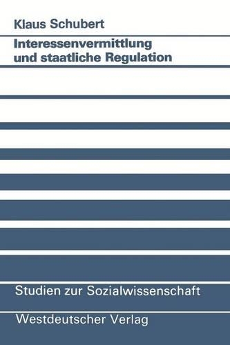 Interessenvermittlung und staatliche Regulation