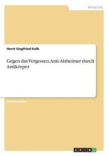 Gegen das Vergessen. Anti-Alzheimer durch Antikörper