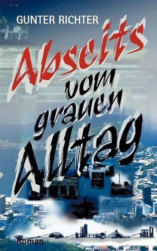 Abseits vom grauen Alltag