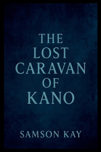 The Lost Caravan of Kano