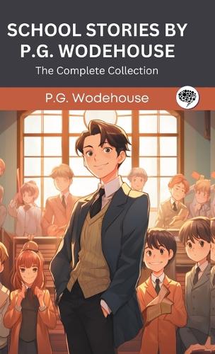 School Stories by P G Wodehouse: The Complete Collection (Grapevine Press)