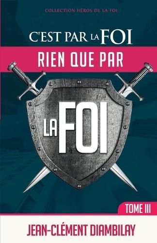 C'est par la foi, rien que par la foi