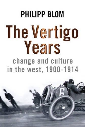 The Vertigo Years: Change And Culture In The West, 1900-1914