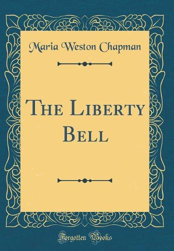 The Liberty Bell (Classic Reprint)