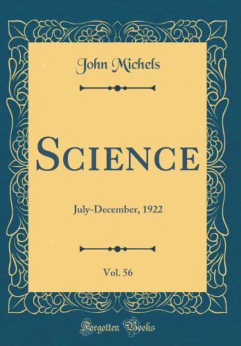 Science, Vol. 56: July-December, 1922 (Classic Reprint)