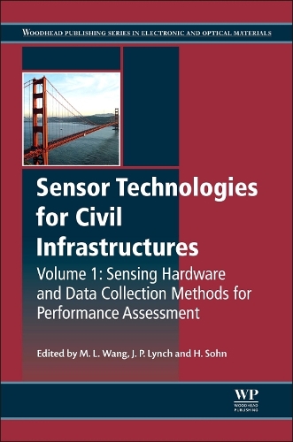 Sensor Technologies for Civil Infrastructures, Volume 1: Sensing Hardware and Data Collection Methods for Performance Assessment(Woodhead Publishing Series in Civil and Structural Engineering)