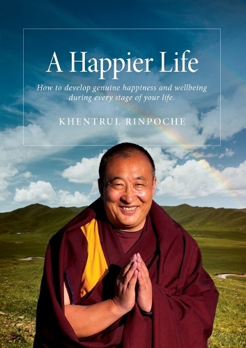 Happier Life: How to develop genuine happiness and wellbeing during every stage of your life.(English)