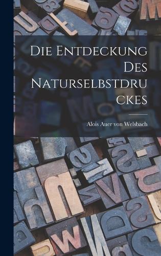 Die Entdeckung des Naturselbstdruckes