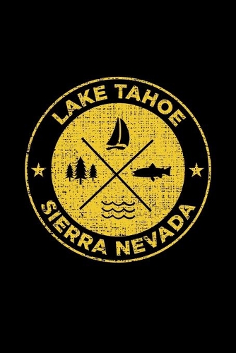 Lake Tahoe Sierra Nevada: Notebook For Camping Hiking Fishing and Skiing Fans. 6 x 9 Inch Soft Cover Notepad With 120 Pages Of College Ruled Paper For Note Taking.