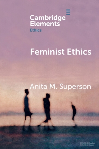 Feminist Ethics: (Elements in Ethics)