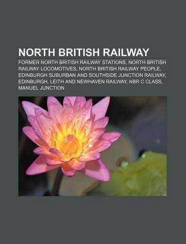 North British Railway: Former North British Railway Stations, North British Railway Locomotives, North British Railway People(English)