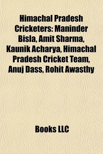 Himachal Pradesh Cricketers: Maninder Bisla, Amit Sharma, Kaunik Acharya, Himachal Pradesmaninder Bisla, Amit Sharma, Kaunik Acharya, Himachal Pradesh Cricket Team, Anuj Dass, R(English)