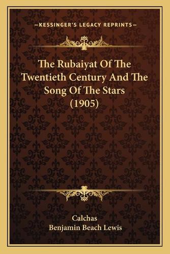 The Rubaiyat Of The Twentieth Century And The Song Of The Stars (1905)