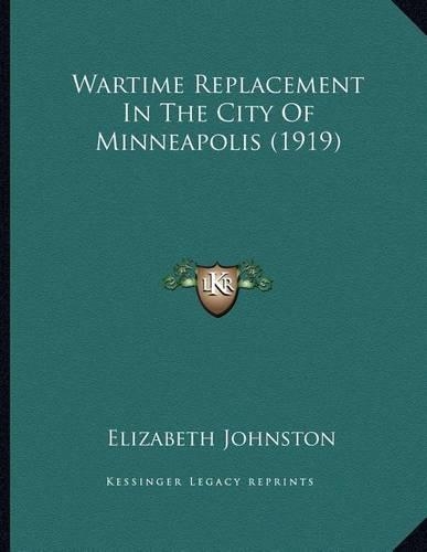Wartime Replacement In The City Of Minneapolis (1919)