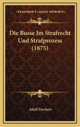 Die Busse Im Strafrecht Und Strafprozess (1875)