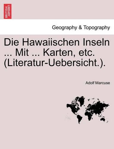 Die Hawaiischen Inseln ... Mit ... Karten, Etc. (Literatur-Uebersicht.).