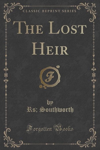 The Lost Heir (Classic Reprint)