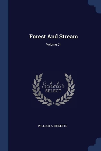 Forest And Stream; Volume 61