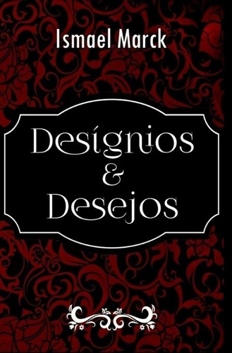 Desígnios & Desejos: Antologia Poética
