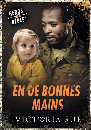 En de bonnes mains: (1 Héros Et Bébés)