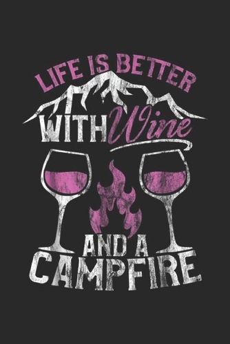 Life is Better with Wine and a Campfire