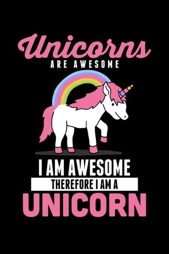 Unicorns Are Awesome I Am Awesome Therefore I Am a Unicorn