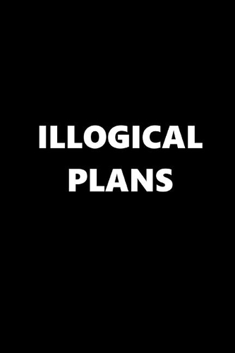 2020 Weekly Planner Funny Humorous Illogical Plans 134 Pages