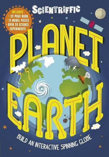 Scientriffic: Planet Earth: Build An Interactive Spinning Globe!(Scientriffic)