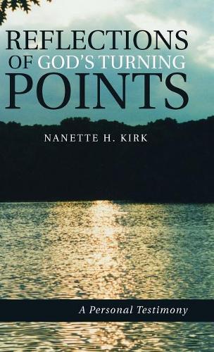 Reflections of God's Turning Points: A Personal Testimony