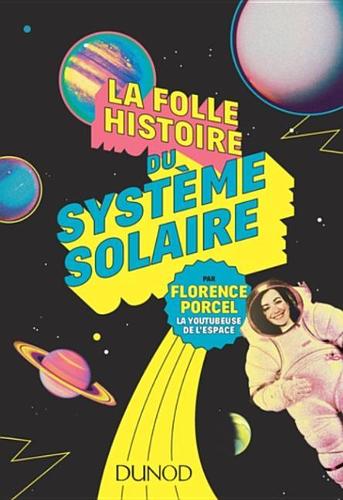 La Folle Histoire Du Systeme Solaire