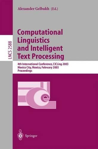 Computational Linguistics and Intelligent Text Processing: 4th International Conference, CICLing 2003, Mexico City, Mexico, February 16-22, 2003. Proceedings(2588 Lecture Notes in Computer Science)